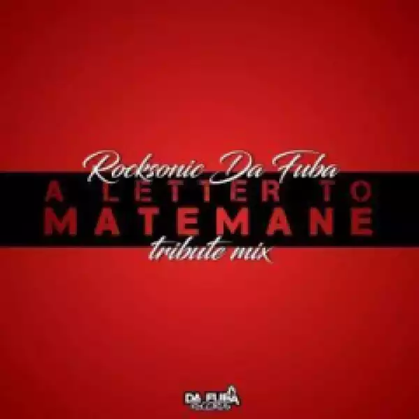 Rocksonic Da Fuba - A Letter To Matemane (Tribute Mix)